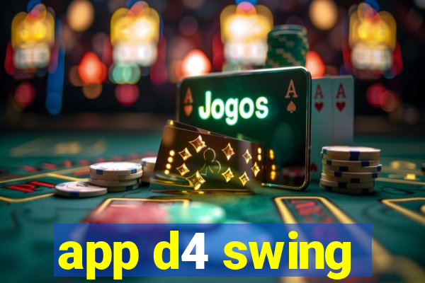 app d4 swing